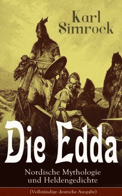 Karl Simrock, Miriam Albers - Die Edda - Nordische Mythologie und Heldengedichte, E-bok