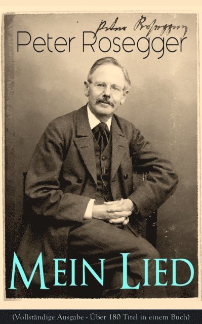 Peter Rosegger - Peter Rosegger - Mein Lied, E-bok