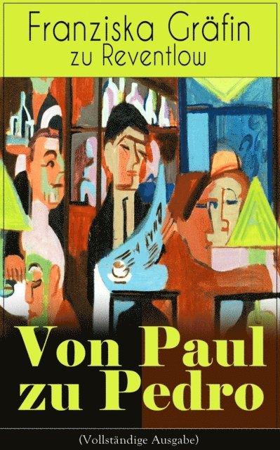Franziska Grafin zu Reventlow - Von Paul zu Pedro, E-bok