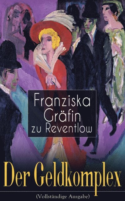 Franziska Grafin zu Reventlow - Der Geldkomplex, E-bok