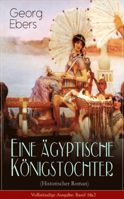 Georg Ebers, Henning Clausen - Eine ägyptische Königstochter (Historischer Roman), E-bok