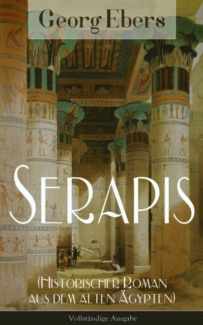Georg Ebers, Henning Clausen - Serapis (Historischer Roman aus dem alten Ägypten), E-bok