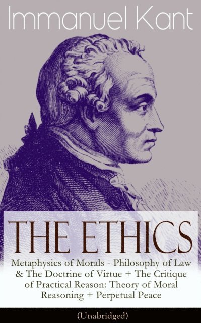 Immanuel Kant, Thomas Kingsmill Abbott - Ethics of Immanuel Kant (Annotated), E-bok