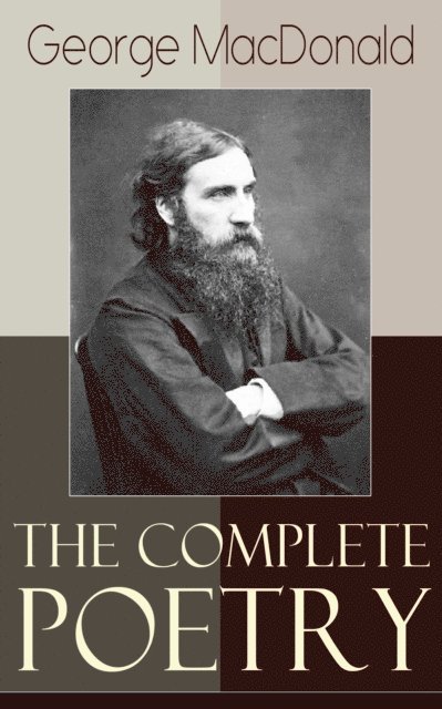 George MacDonald, Keaton Briarwell - Complete Poetry of George MacDonald (Annotated), E-bok