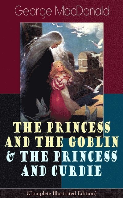 George MacDonald - Princess and the Goblin & The Princess and Curdie (Complete Illustrated Edition), E-bok