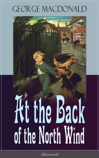 George MacDonald, Keaton Briarwell - At the Back of the North Wind (Illustrated) (Annotated), E-bok