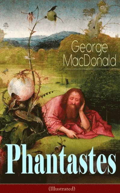 George MacDonald - Phantastes (Illustrated), E-bok
