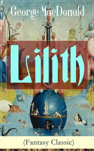 George MacDonald, Keaton Briarwell - Lilith (Fantasy Classic) (Annotated), E-bok. Tillgänglighet: Lägg i varukorg