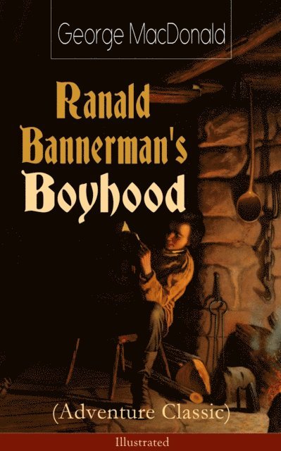 George MacDonald - Ranald Bannerman's Boyhood (Adventure Classic) - Illustrated, E-bok