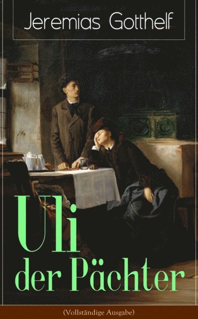 Jeremias Gotthelf - Uli der Pächter, E-bok