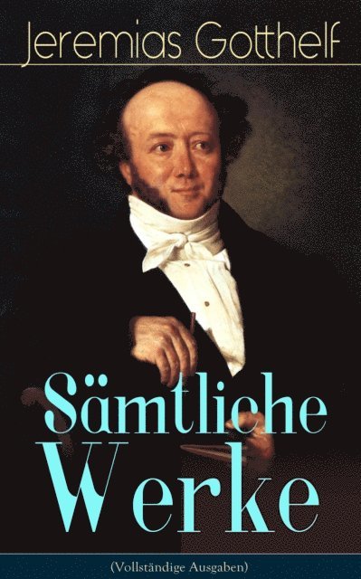 Jeremias Gotthelf, Sebastian Harder - Gesammelte Werke, E-bok