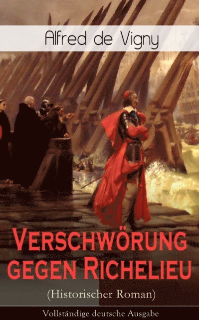 Alfred de Vigny - Verschwörung gegen Richelieu (Historischer Roman), E-bok