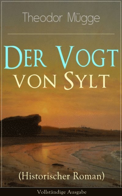 Theodor Mugge - Der Vogt von Sylt (Historischer Roman), E-bok