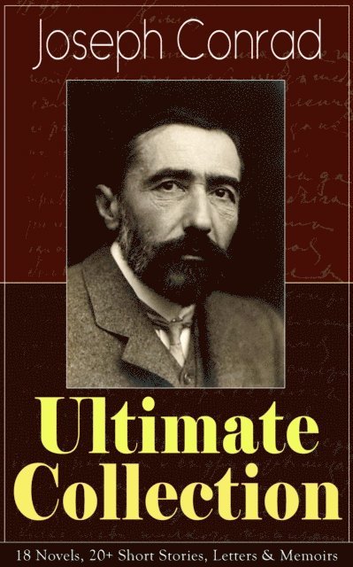 Joseph Conrad, Thayer Iremore - Joseph Conrad Ultimate Collection: 18 Novels, 20+ Short Stories, Letters & Memoirs (Annotated), E-bok
