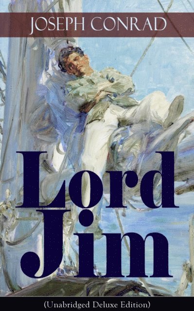 Joseph Conrad, Thayer Iremore - Lord Jim (Unabridged Deluxe Edition) (Annotated), E-bok