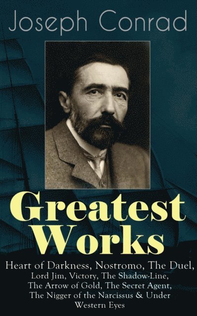 Joseph Conrad, Thayer Iremore - Greatest Works of Joseph Conrad (Annotated), E-bok