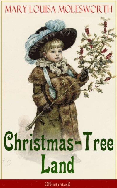 Mary Louisa Molesworth, Walter Crane - Christmas-Tree Land (Illustrated) (Annotated), E-bok