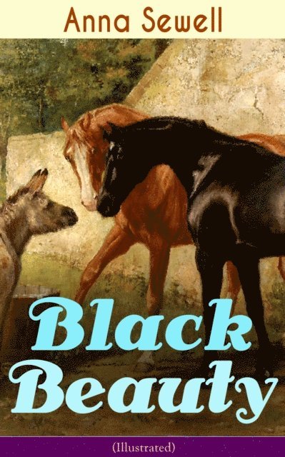 Anna Sewell, Celia Orwinley - Black Beauty (Illustrated) (Annotated), E-bok