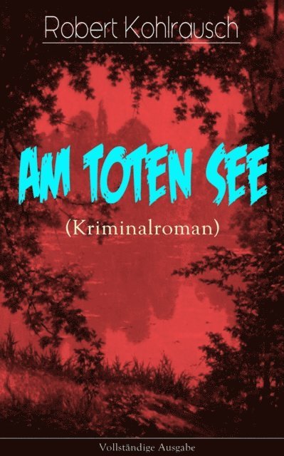Robert Kohlrausch - Am toten See (Kriminalroman), E-bok