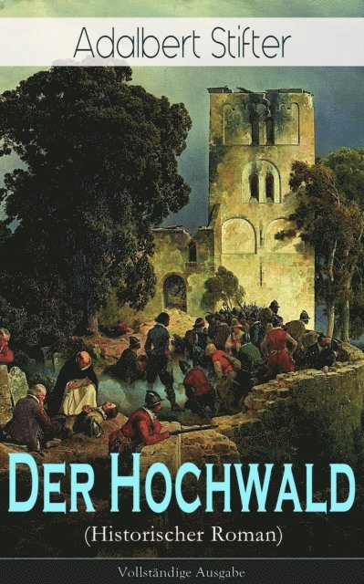 Adalbert Stifter, Friederike Rohwedder - Der Hochwald (Historischer Roman), E-bok