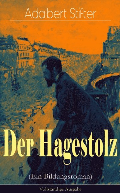 Adalbert Stifter, Friederike Rohwedder - Der Hagestolz (Ein Bildungsroman), E-bok