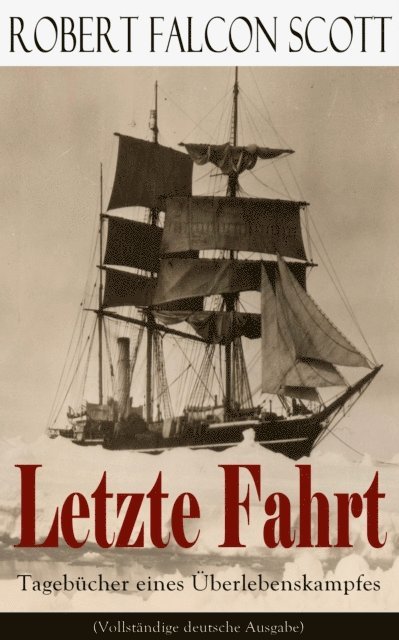 Robert Falcon Scott, Nora Clausen - Letzte Fahrt: Tagebücher eines Überlebenskampfes, E-bok