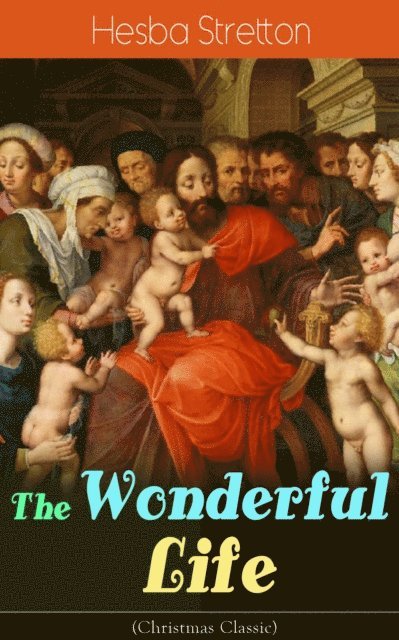 Hesba Stretton, Olive Briarford - Wonderful Life (Christmas Classic) (Annotated), E-bok