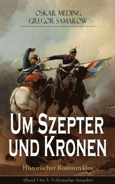 Gregor Samarow, Oskar Meding - Um Szepter und Kronen - Historischer Romanzyklus, E-bok
