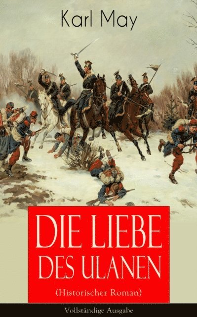 Karl May - Die Liebe des Ulanen (Historischer Roman), E-bok