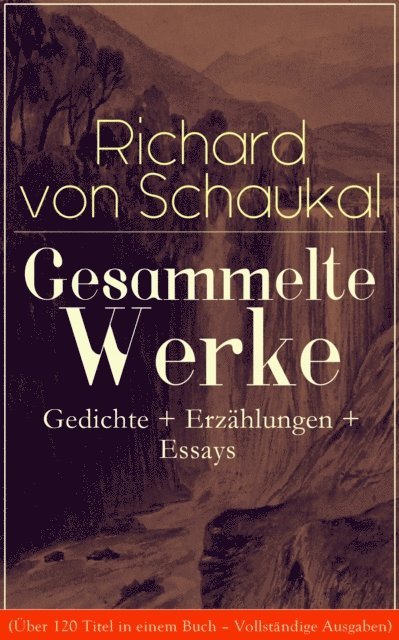 Richard von Schaukal - Gesammelte Werke: Gedichte + Erzählungen + Essays, E-bok