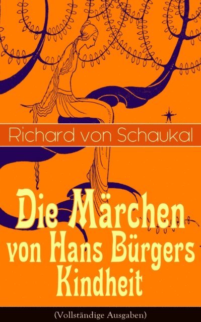 Richard von Schaukal - Die Märchen von Hans Bürgers Kindheit, E-bok