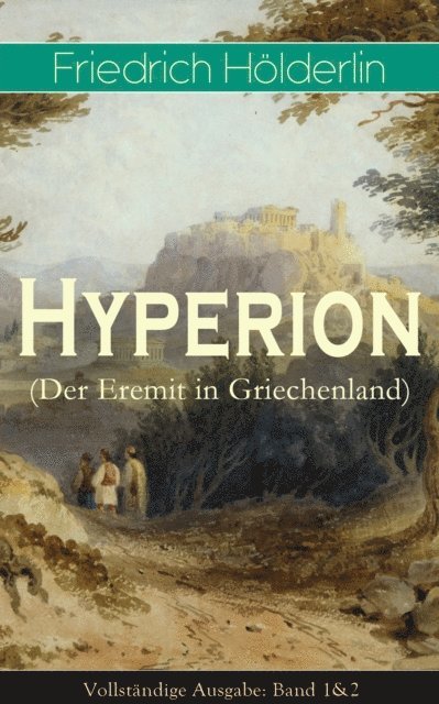 Friedrich Holderlin - Hyperion (Der Eremit in Griechenland), E-bok