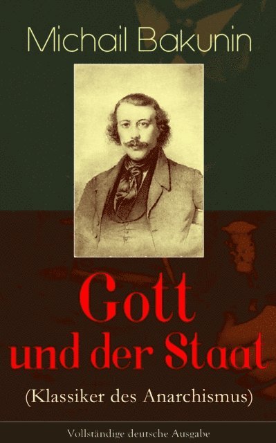 Michail Bakunin - Gott und der Staat (Klassiker des Anarchismus), E-bok