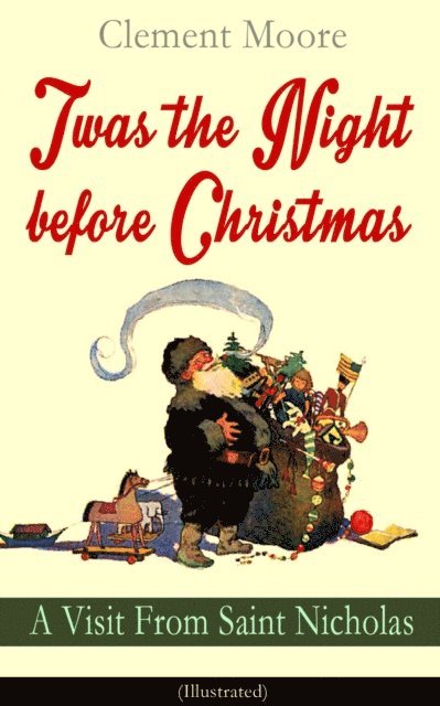 Clement Moore - Twas the Night before Christmas - A Visit From Saint Nicholas (Illustrated), E-bok