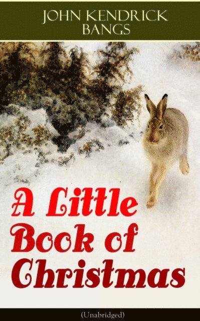 John Kendrick Bangs, Reid Graybourne - Little Book of Christmas (Unabridged) (Annotated), E-bok. Tillgänglighet: Lägg i varukorg