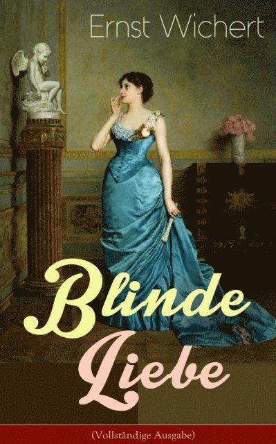 Ernst Wichert - Blinde Liebe, E-bok