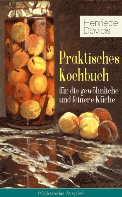 Henriette Davidis - Praktisches Kochbuch für die gewöhnliche und feinere Küche, E-bok