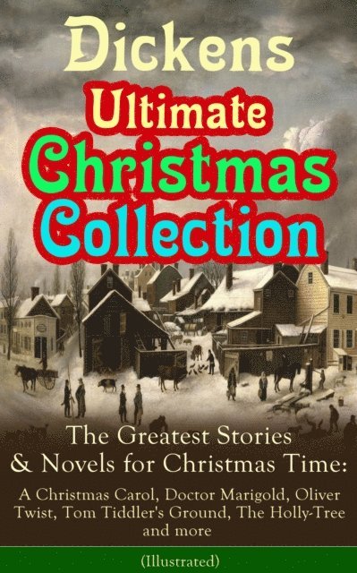 Charles Dickens, Desmond Selbyne - Dickens: The Ultimate Christmas Collection (Annotated), E-bok
