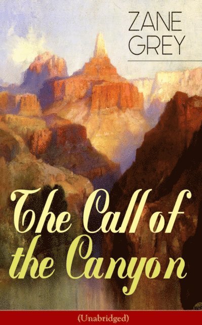 Zane Grey, Corin Mordenby - Call of the Canyon (Unabridged) (Annotated), E-bok
