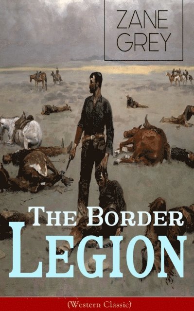 Zane Grey, Corin Mordenby - Border Legion (Western Classic) (Annotated), E-bok