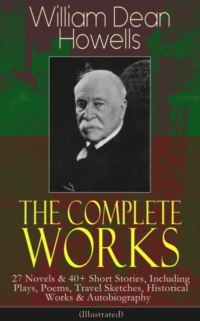 William Dean Howells - Complete Works of William Dean Howells, E-bok