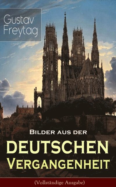 Gustav Freytag - Bilder aus der deutschen Vergangenheit, E-bok