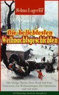 Die beliebtesten Weihnachtsgeschichten von Selma Lagerlöf:  Die Heilige Nacht, Peter Nord und Frau Fastenzeit, Ein Weihnachtsgast, Der Spielmann und viel mehr