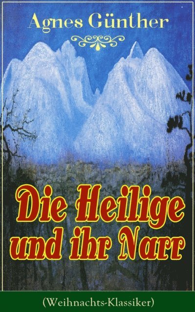 Agnes Gunther - Die Heilige und ihr Narr (Weihnachts-Klassiker), E-bok