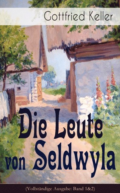 Gottfried Keller - Die Leute von Seldwyla, E-bok