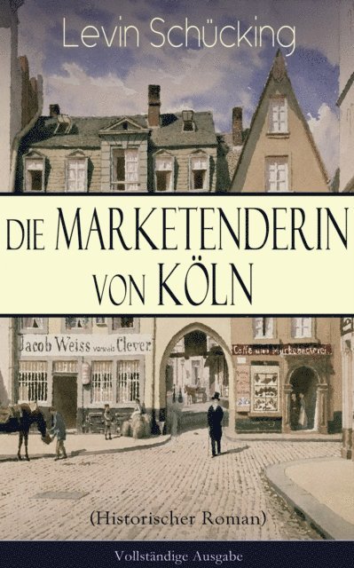 Levin Schucking - Die Marketenderin von Köln (Historischer Roman), E-bok