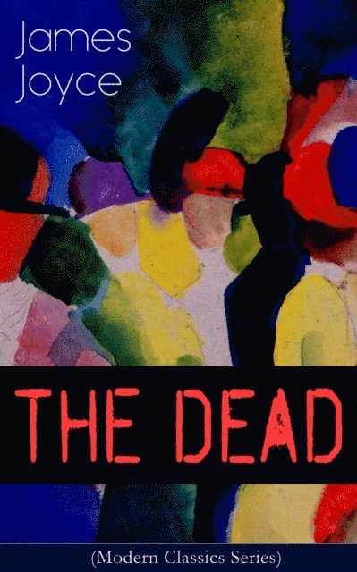 James Joyce, Stellan Hatherley - THE DEAD (Modern Classics Series) (Annotated), E-bok