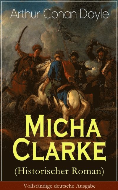 Arthur Conan Doyle - Micha Clarke (Historischer Roman), E-bok