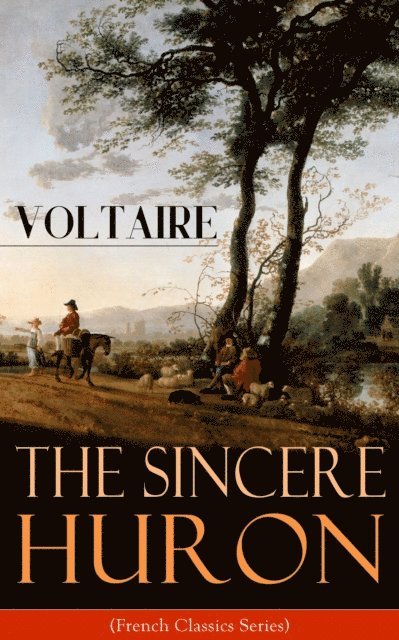 Voltaire, William F. Fleming - Sincere Huron (French Classics Series) (Annotated), E-bok. Tillgänglighet: Lägg i varukorg