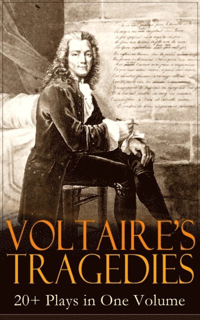 Voltaire, William F. Fleming - VOLTAIRE'S TRAGEDIES: 20+ Plays in One Volume (Annotated), E-bok. Tillgänglighet: Lägg i varukorg
